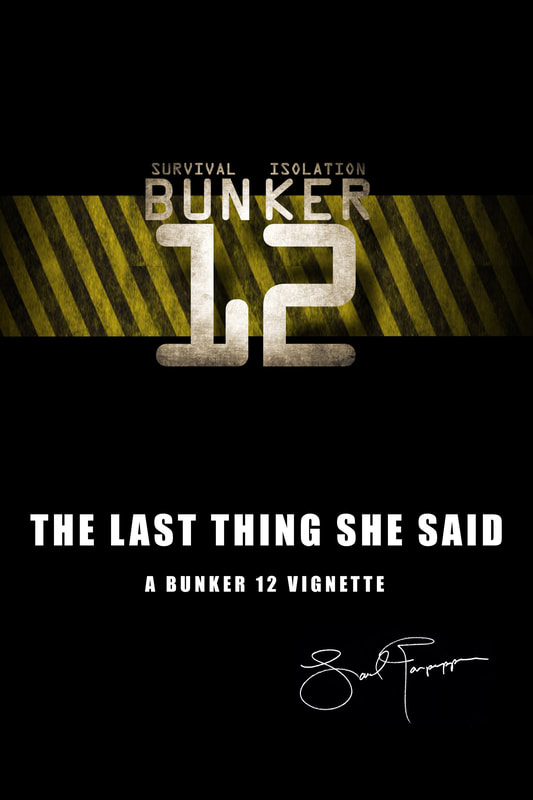 The Last Thng She Said (a BUNKER 12 vignette) by Saul Tanpepper
